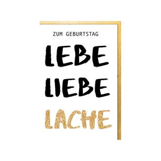 Karte Geburtstag/Lebe/Liebe/Lache